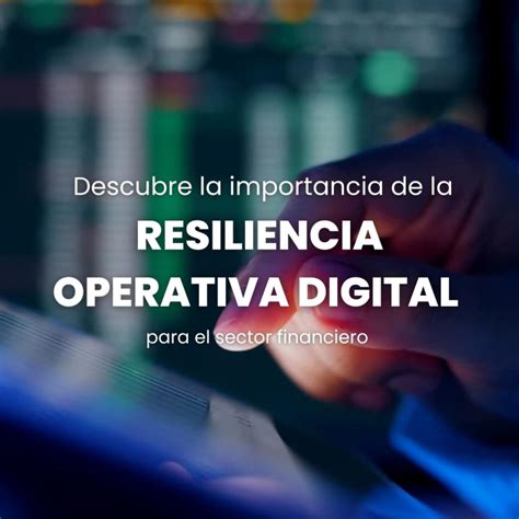 resiliencia operativa digital